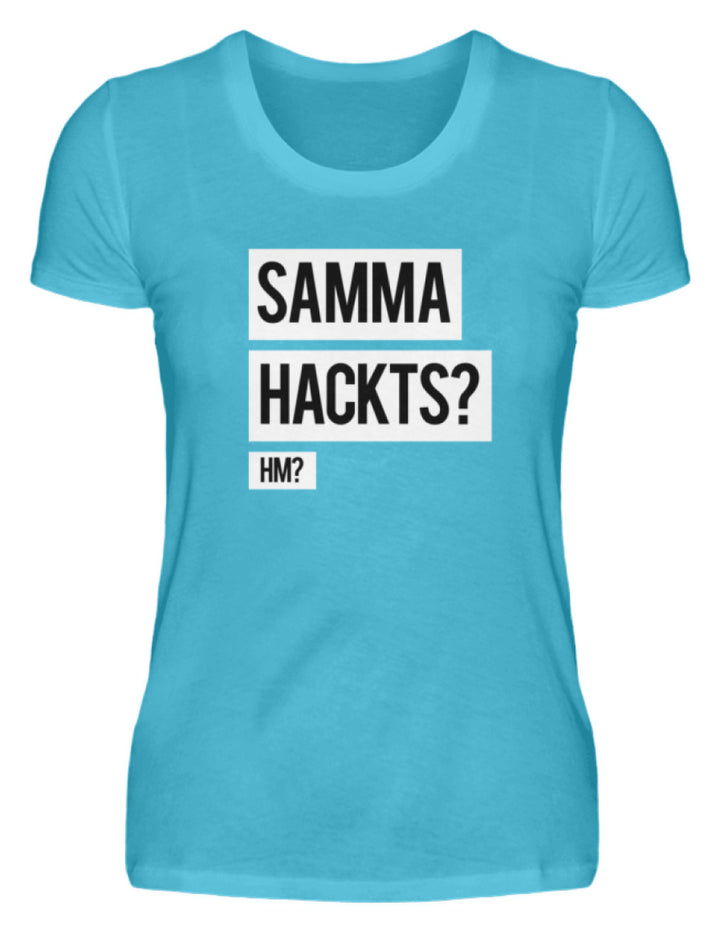 Samma Hackts? Hm?  - Damenshirt - Words on Shirts
