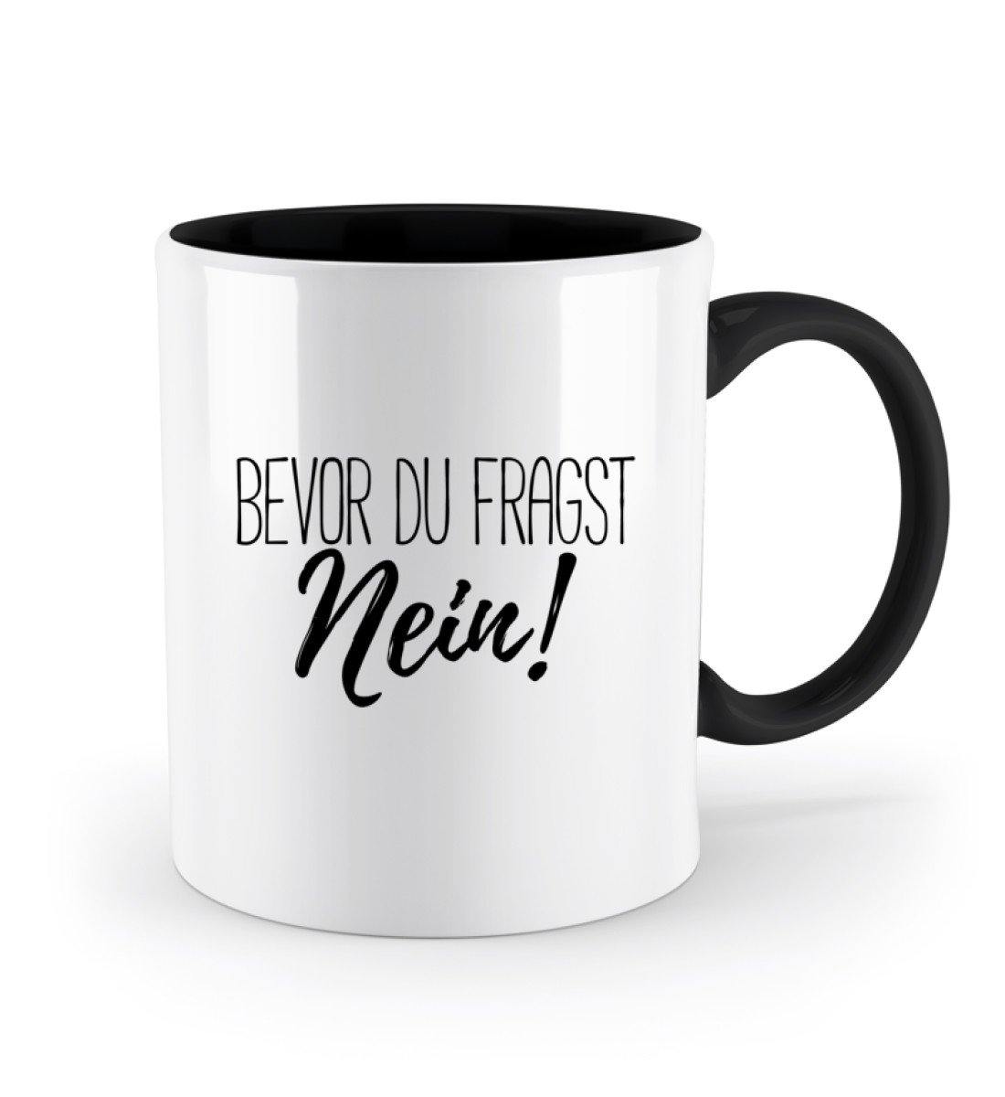 Bevor du fragst... Nein  Words on Shirts  - Zweifarbige Tasse