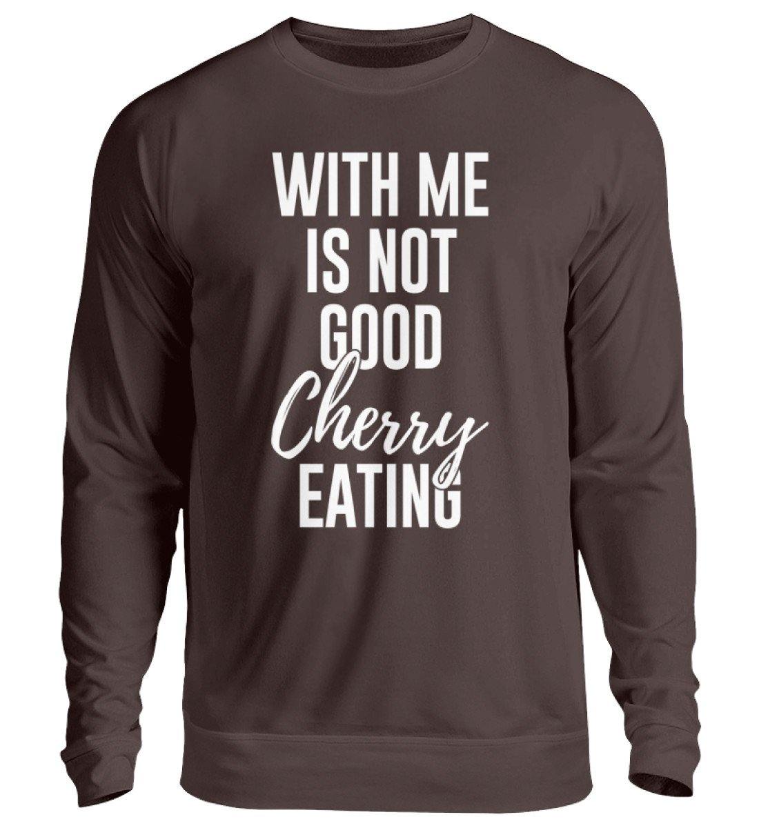 With me is not good Cherry Eating  - Unisex Pullover